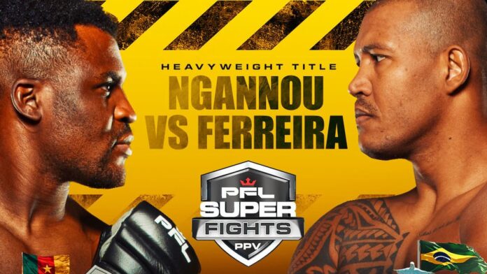 PFL Super Fights: Ngannou vs Ferreira